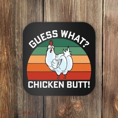 Guess What? Chicken Butt Funny Coaster