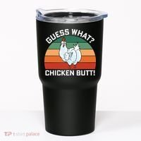 Guess What? Chicken Butt Funny Tumbler thumb 0