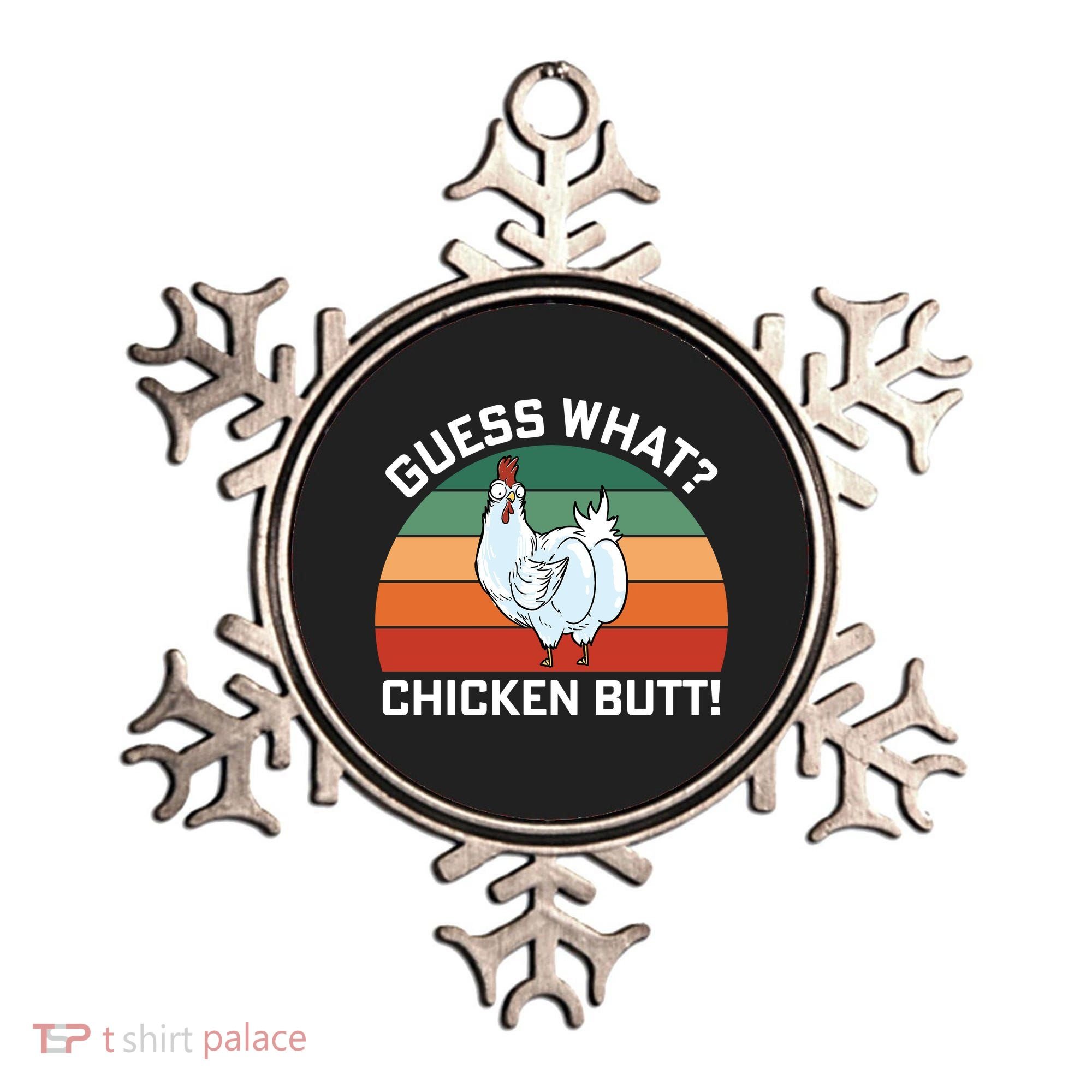 Guess What? Chicken Butt Funny Ornament