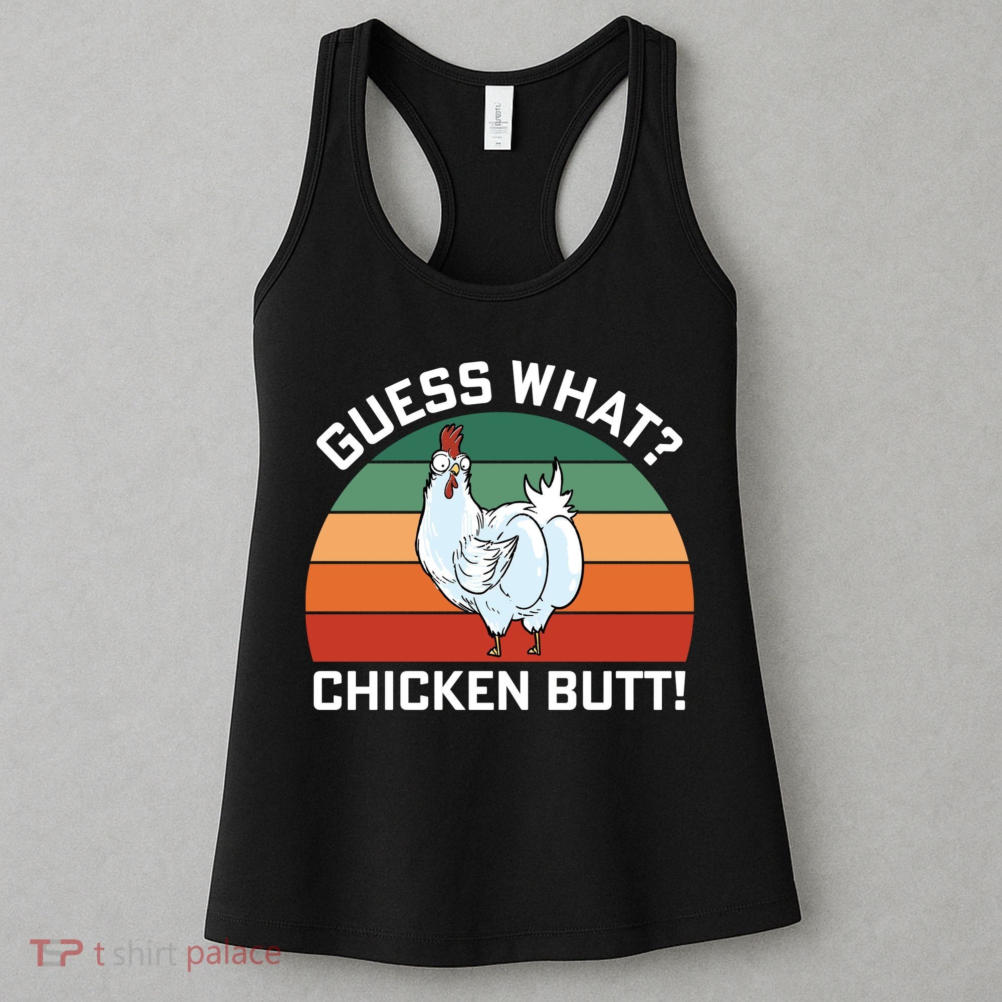 Guess What? Chicken Butt Funny Women's Tank Top