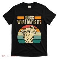 Guess What Day Is It Camel Hump Day Camel Wednesday Funny T-Shirt thumb 0