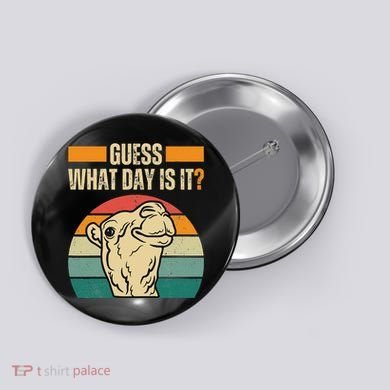 Guess What Day Is It Camel Hump Day Camel Wednesday Funny Button