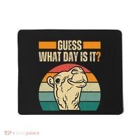 Guess What Day Is It Camel Hump Day Camel Wednesday Funny Mousepad thumb 0