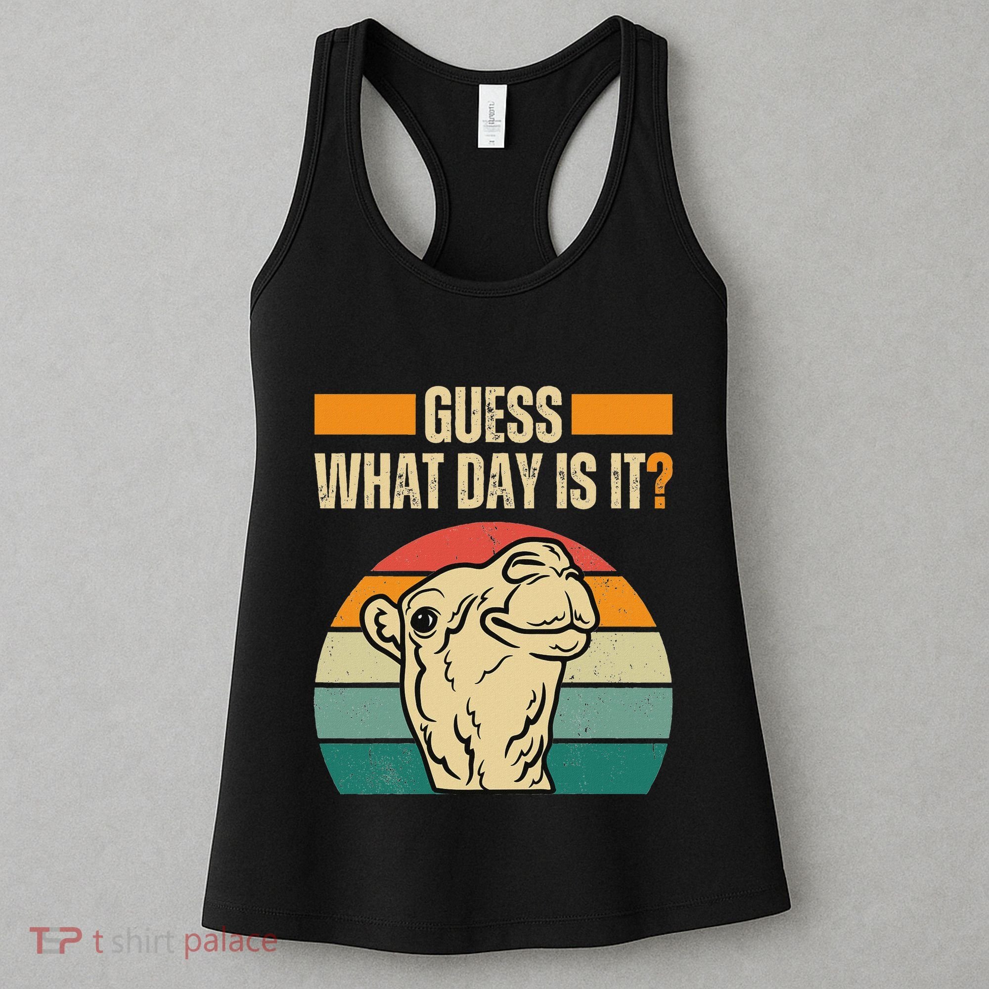 Guess What Day Is It Camel Hump Day Camel Wednesday Funny Women's Tank Top