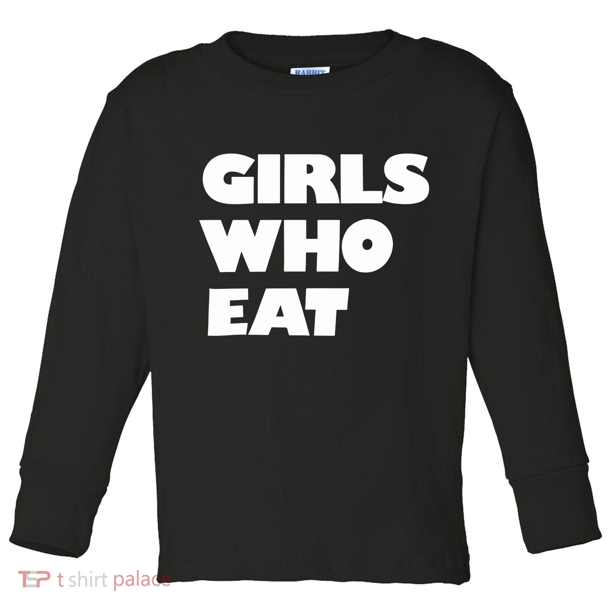 Girls Who Eat Muscle Toddler Long Sleeve Shirt