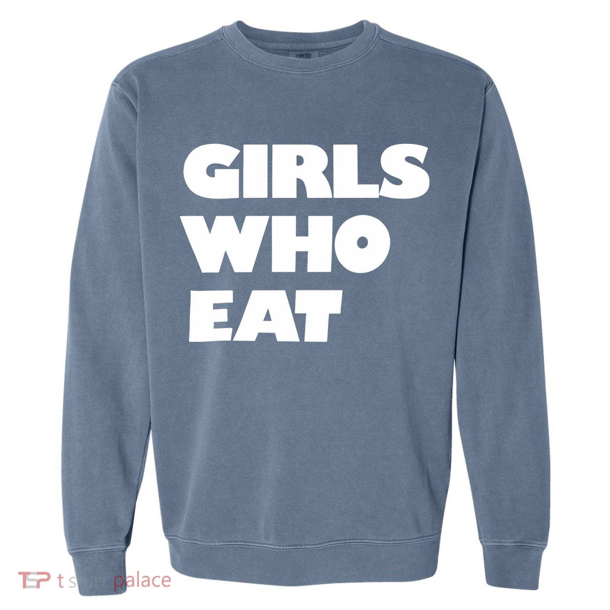 Girls Who Eat Muscle Garment-Dyed Sweatshirt