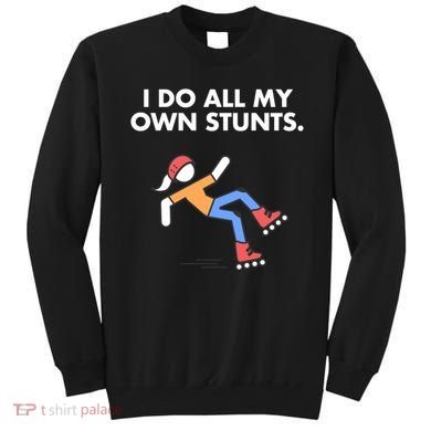 Get Well Funny Roller Skating Accident I Do My Own Stunts Gift Sweatshirt