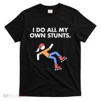 Get Well Funny Roller Skating Accident I Do My Own Stunts Gift T-Shirt thumb 0
