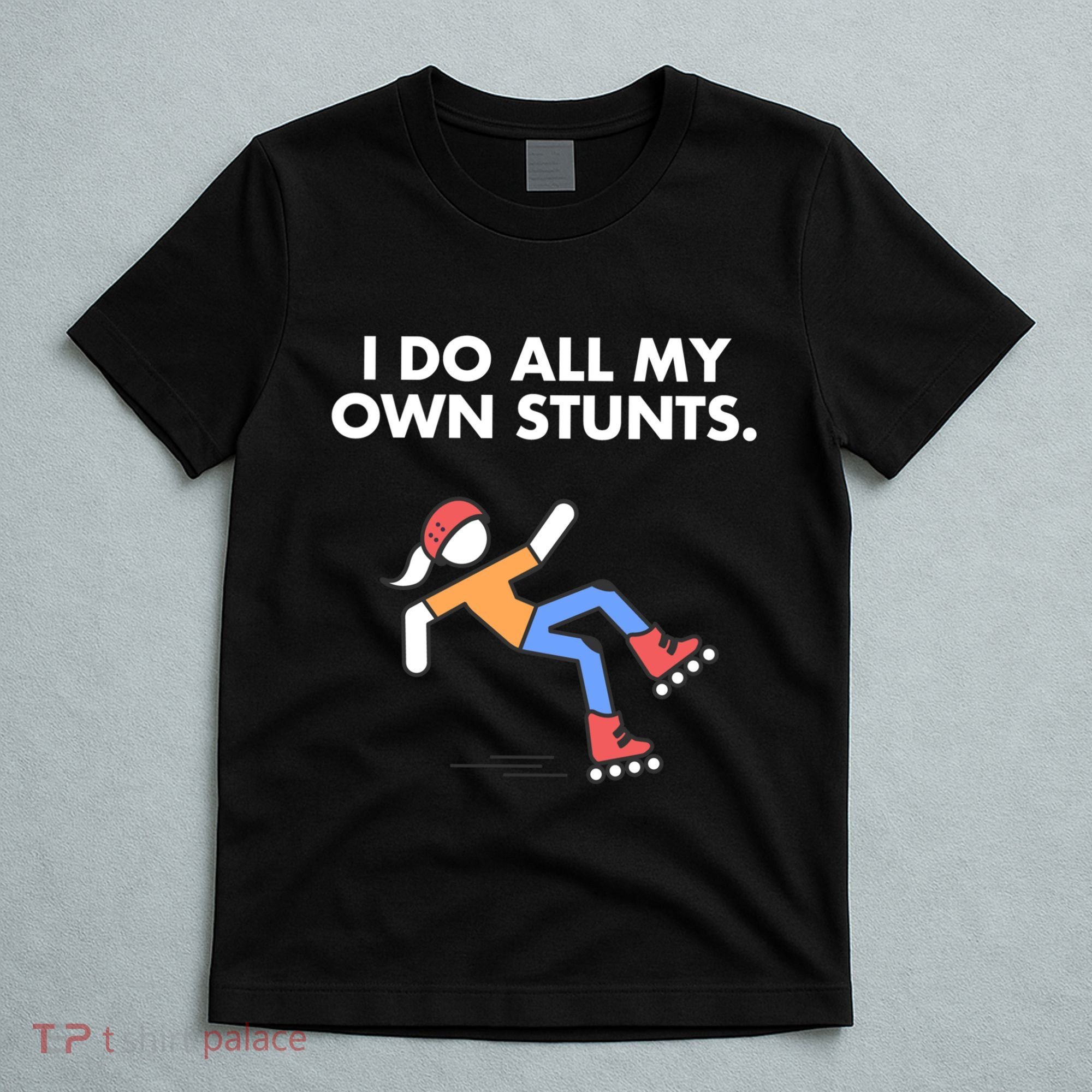 Get Well Funny Roller Skating Accident I Do My Own Stunts Gift T-Shirt