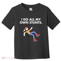 Get Well Funny Roller Skating Accident I Do My Own Stunts Gift Toddler T-Shirt thumb 0