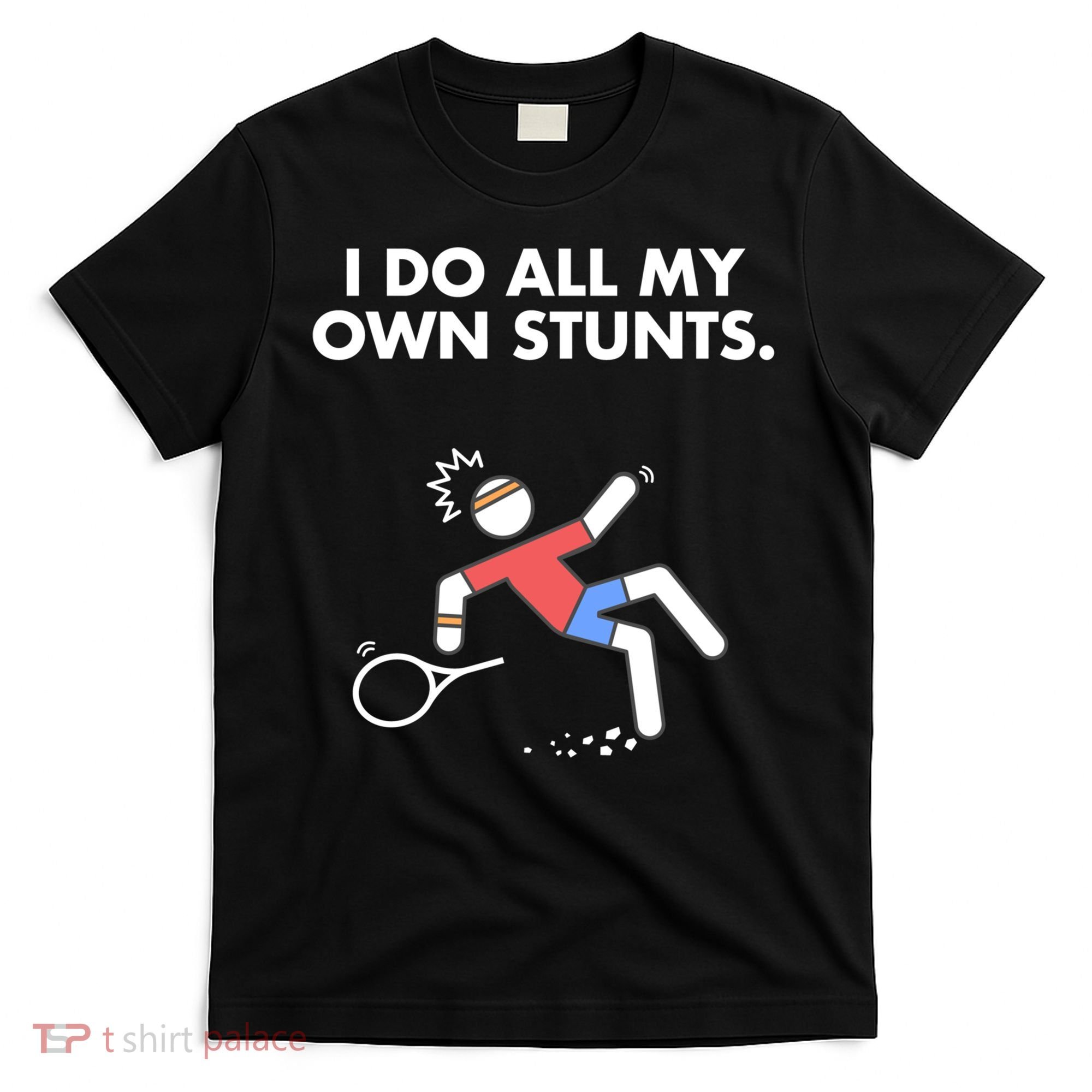 Get Well Funny Tennis Accident I Do My Own Stunts Gift T-Shirt