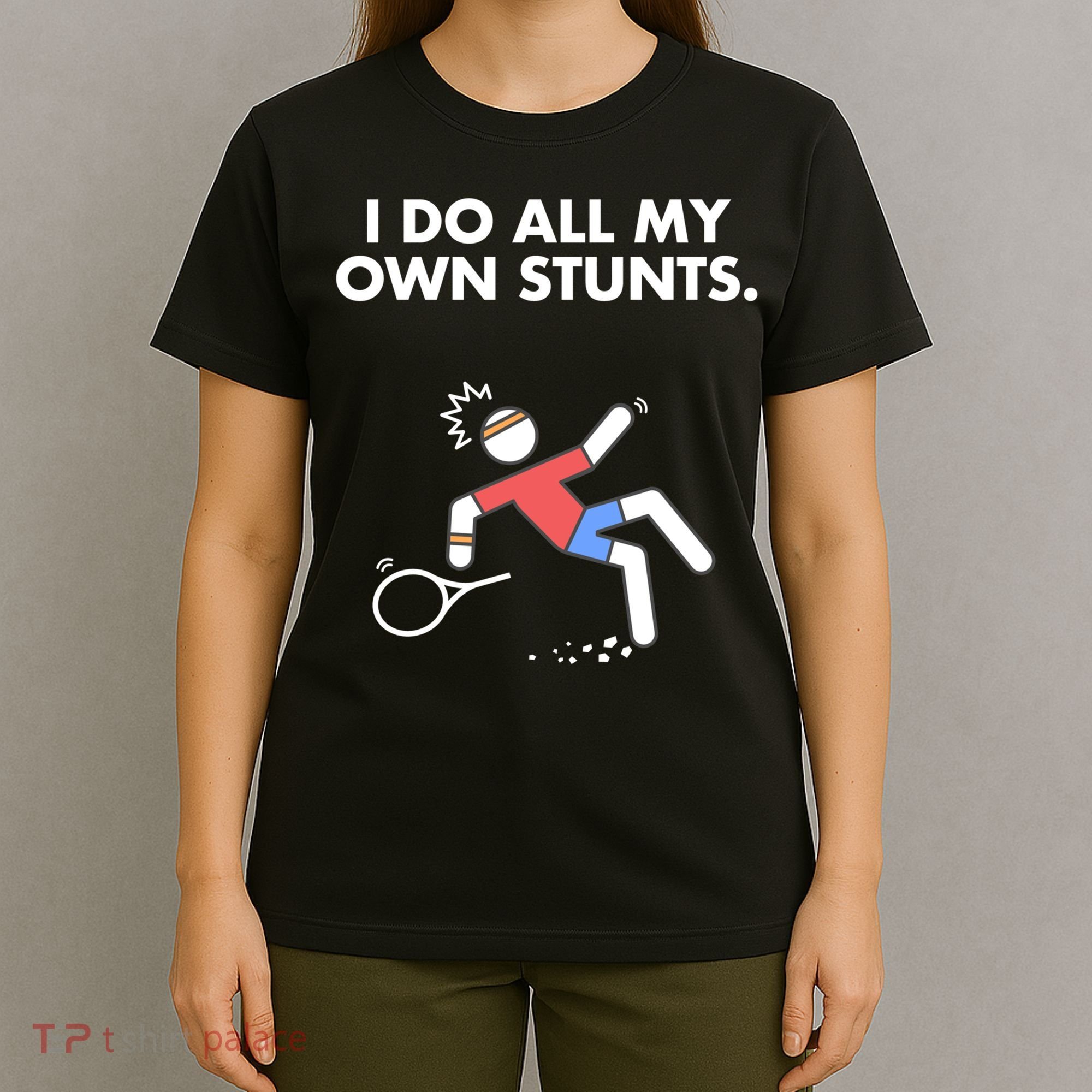Get Well Funny Tennis Accident I Do My Own Stunts Gift T-Shirt