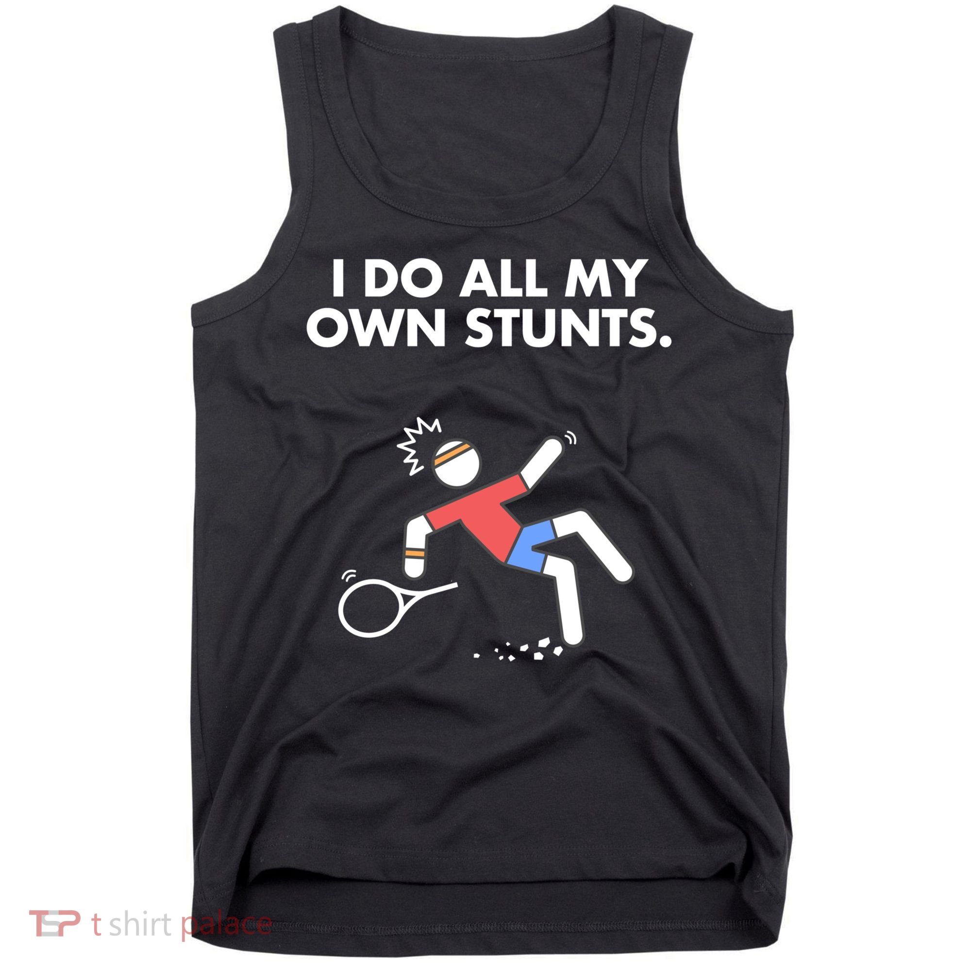 Get Well Funny Tennis Accident I Do My Own Stunts Gift Tank Top