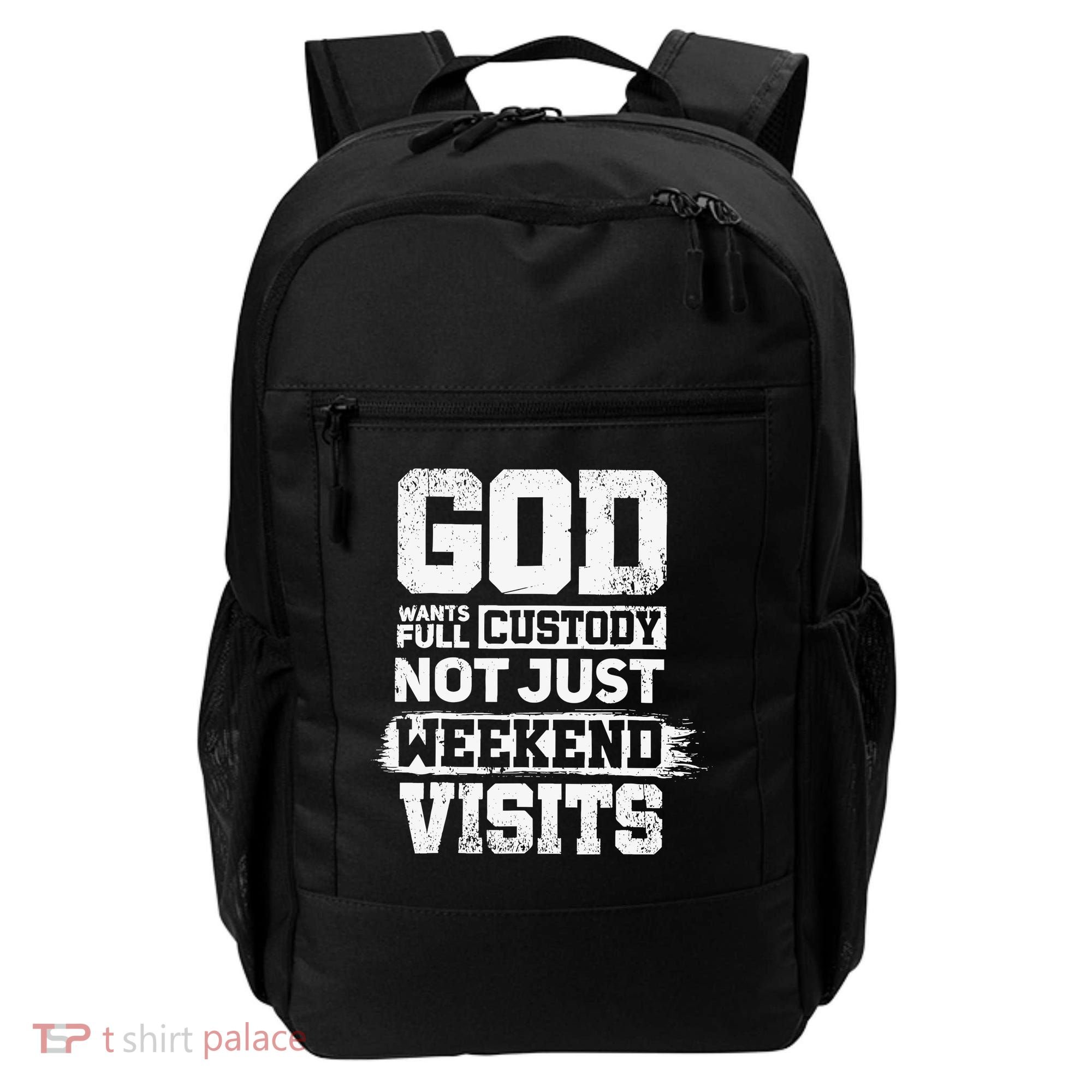God Wants Full Custody Not Just Weekend Visits Backpack