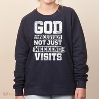 God Wants Full Custody Not Just Weekend Visits Women's Sweatshirt thumb 0
