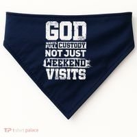 God Wants Full Custody Not Just Weekend Visits USA-Made Doggie Bandana thumb 0