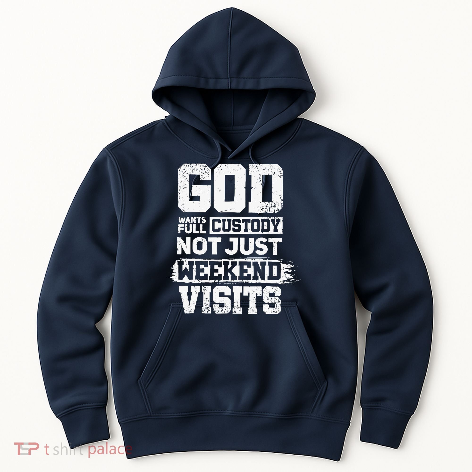 God Wants Full Custody Not Just Weekend Visits Hoodie