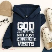 God Wants Full Custody Not Just Weekend Visits Hoodie thumb 4