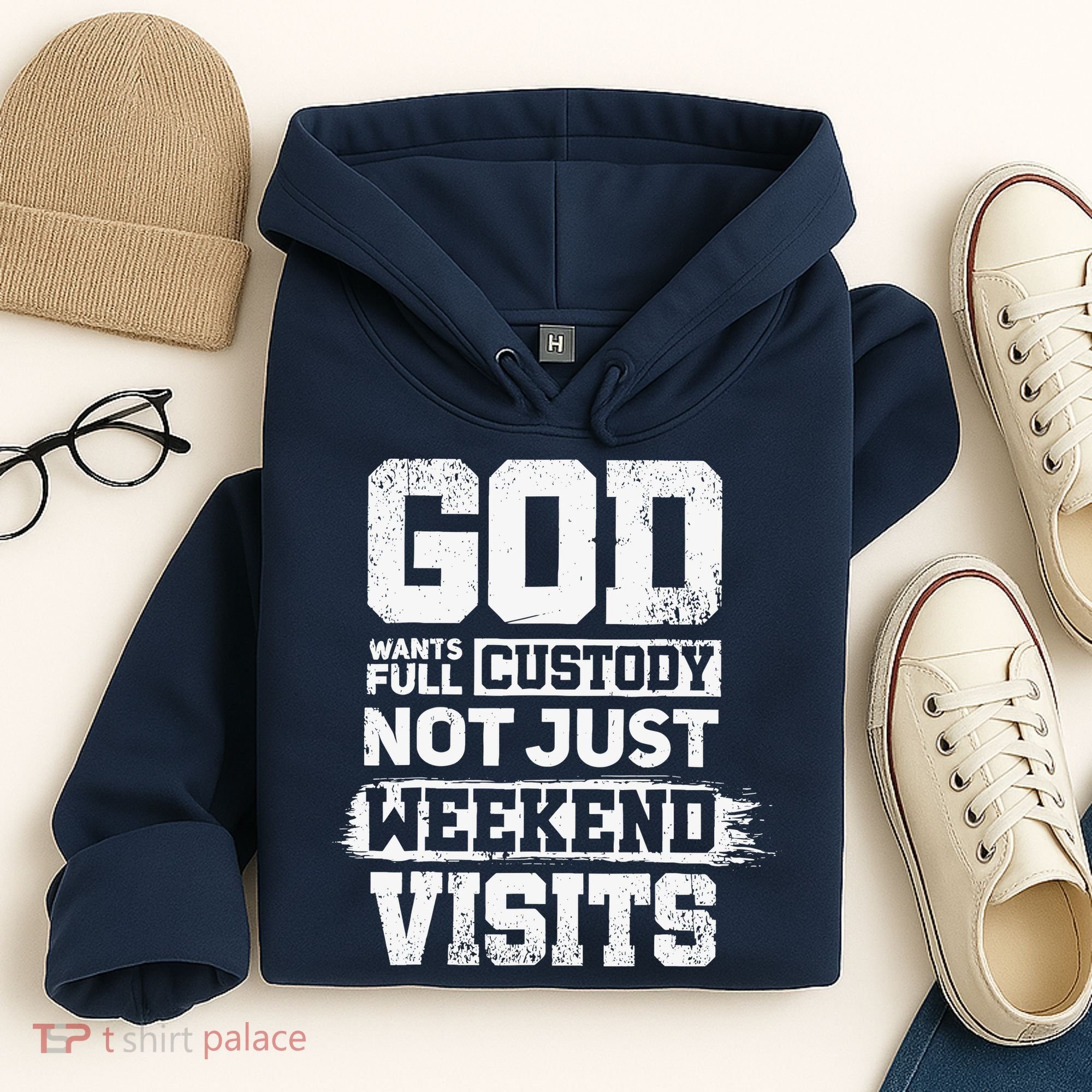 God Wants Full Custody Not Just Weekend Visits Hoodie