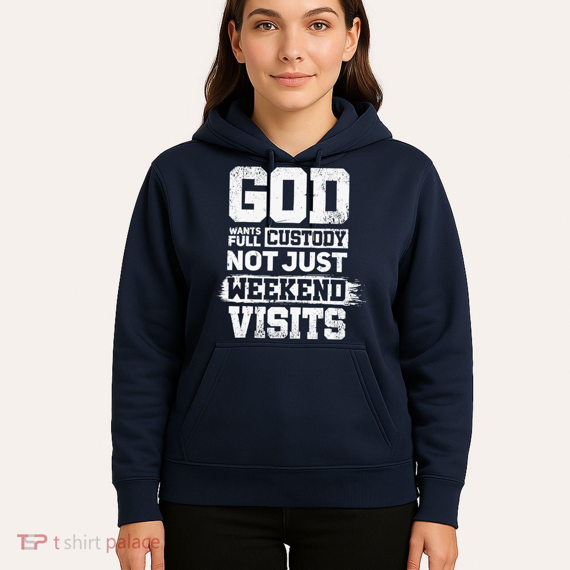 God Wants Full Custody Not Just Weekend Visits Hoodie