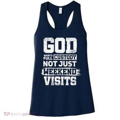 God Wants Full Custody Not Just Weekend Visits Women's Tank Top