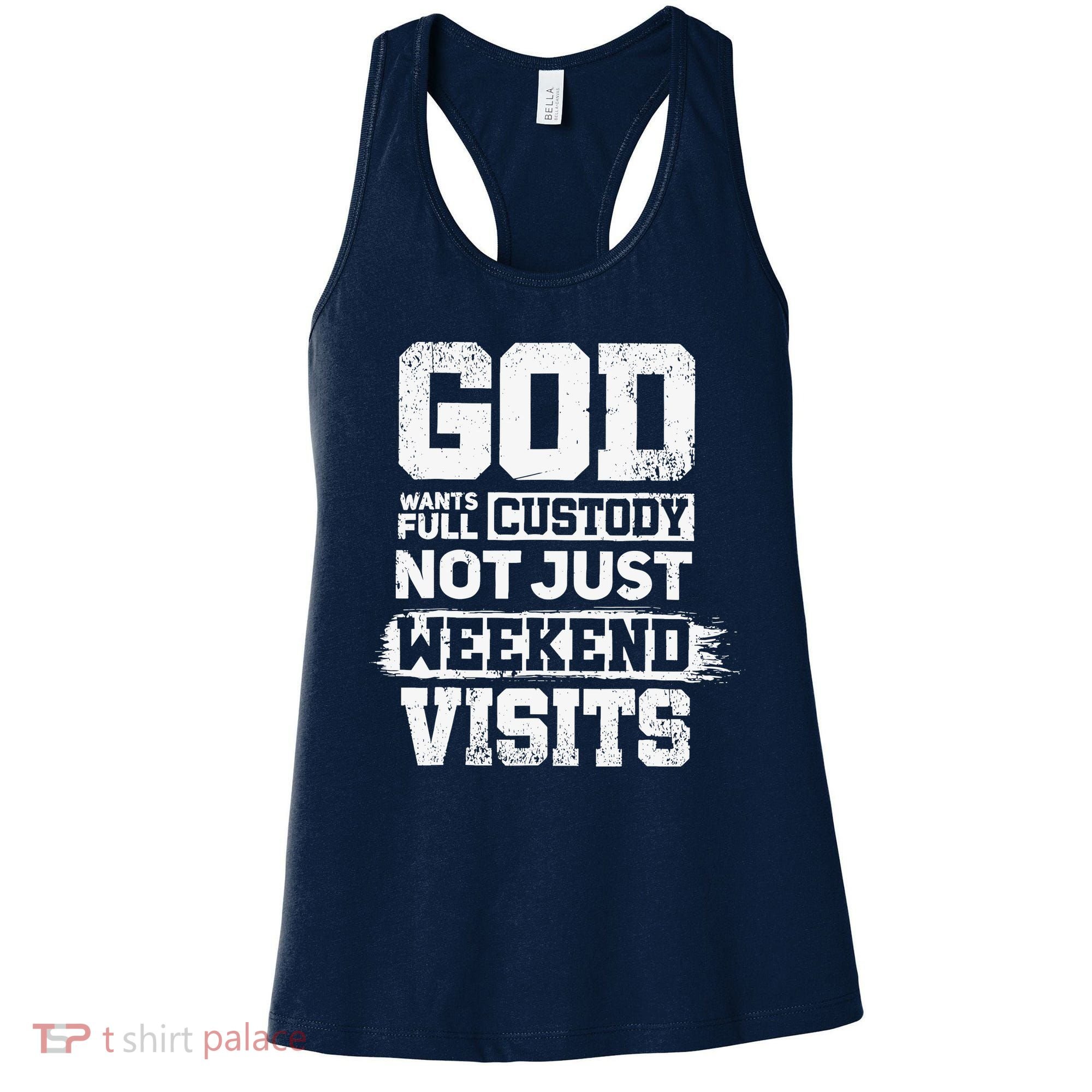 God Wants Full Custody Not Just Weekend Visits Women's Tank Top