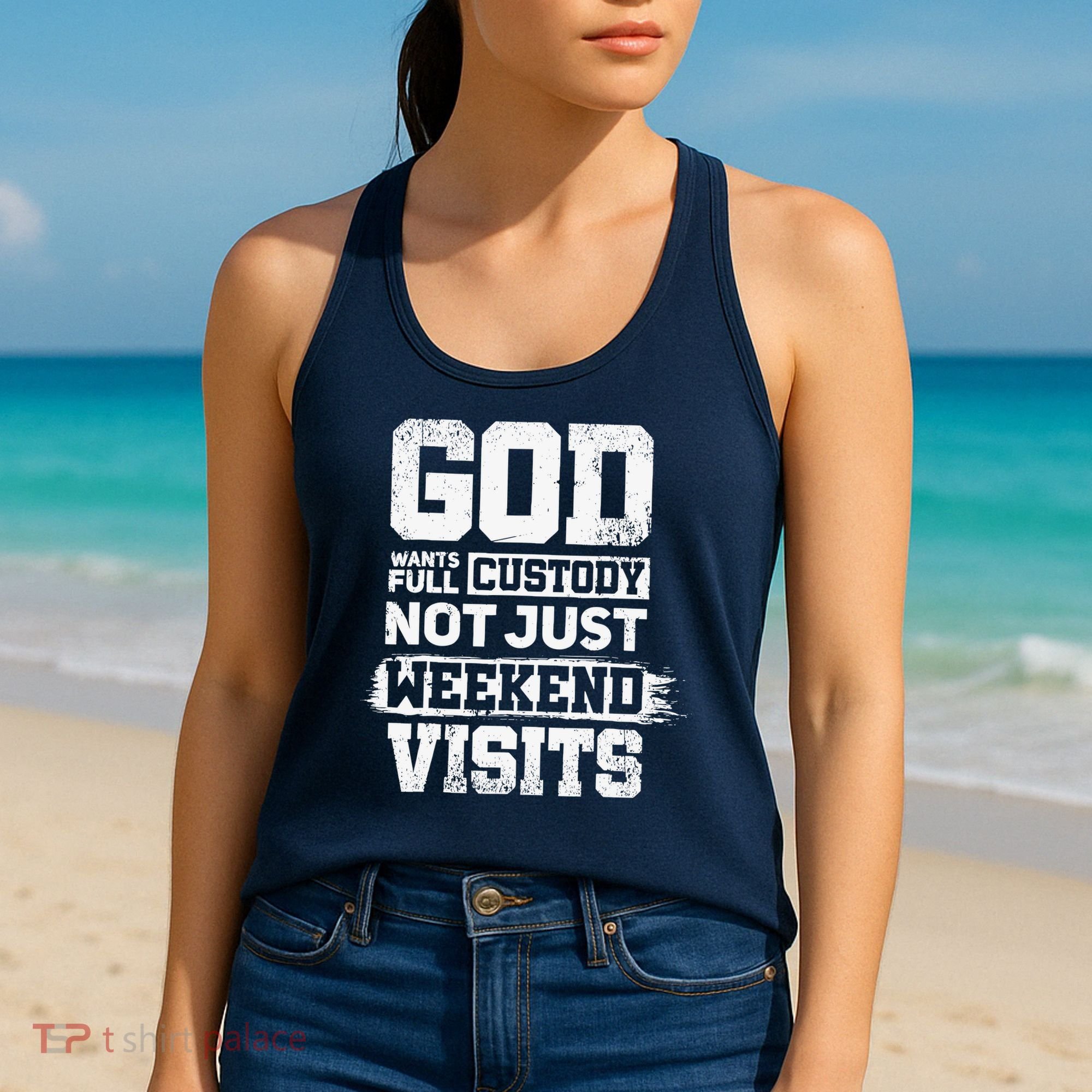 God Wants Full Custody Not Just Weekend Visits Women's Tank Top