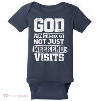 God Wants Full Custody Not Just Weekend Visits Baby Bodysuit thumb 0