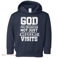 God Wants Full Custody Not Just Weekend Visits Toddler Hoodie thumb 0