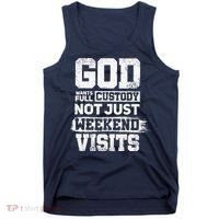 God Wants Full Custody Not Just Weekend Visits Tank Top thumb 0