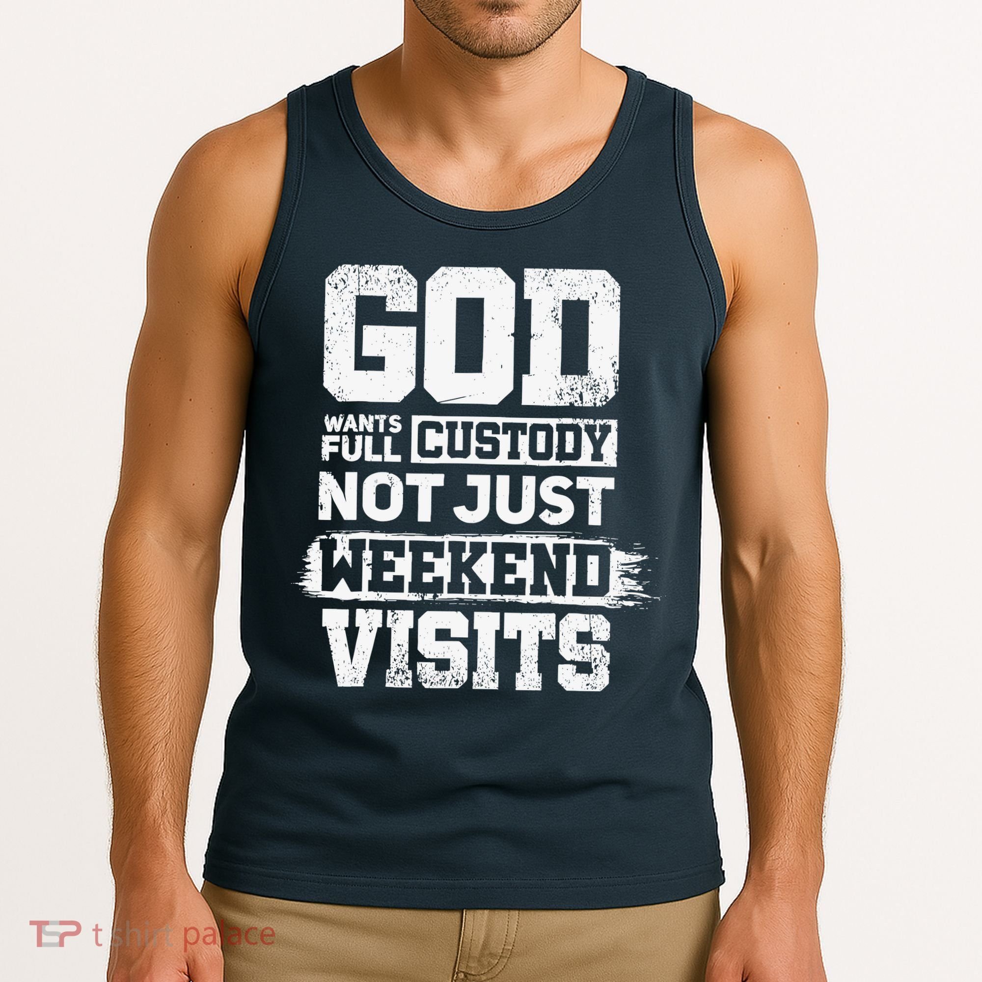 God Wants Full Custody Not Just Weekend Visits Tank Top