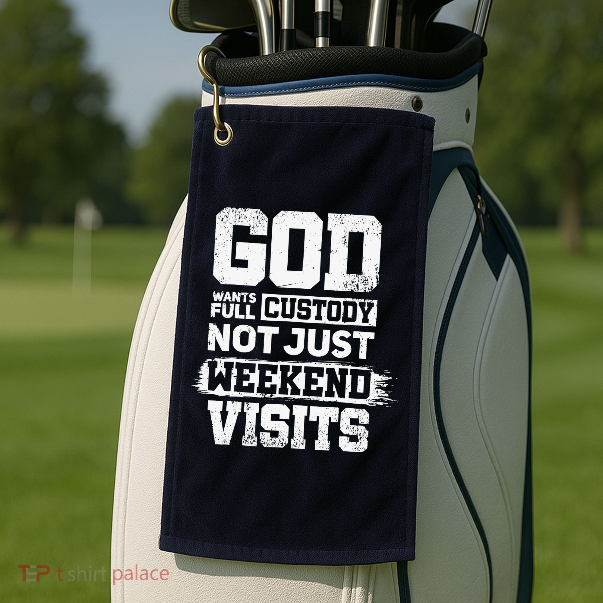 God Wants Full Custody Not Just Weekend Visits Golf Towel