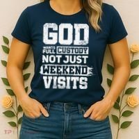 God Wants Full Custody Not Just Weekend Visits Women's T-Shirt thumb 2