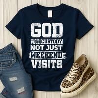 God Wants Full Custody Not Just Weekend Visits Women's T-Shirt thumb 3