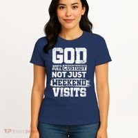 God Wants Full Custody Not Just Weekend Visits Women's T-Shirt thumb 4