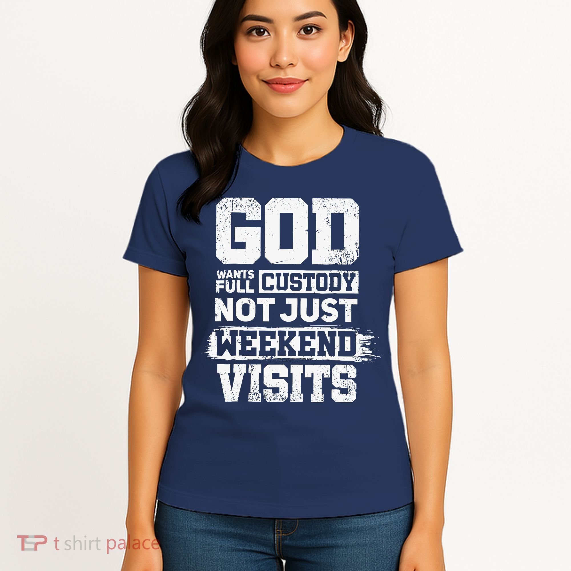 God Wants Full Custody Not Just Weekend Visits Women's T-Shirt