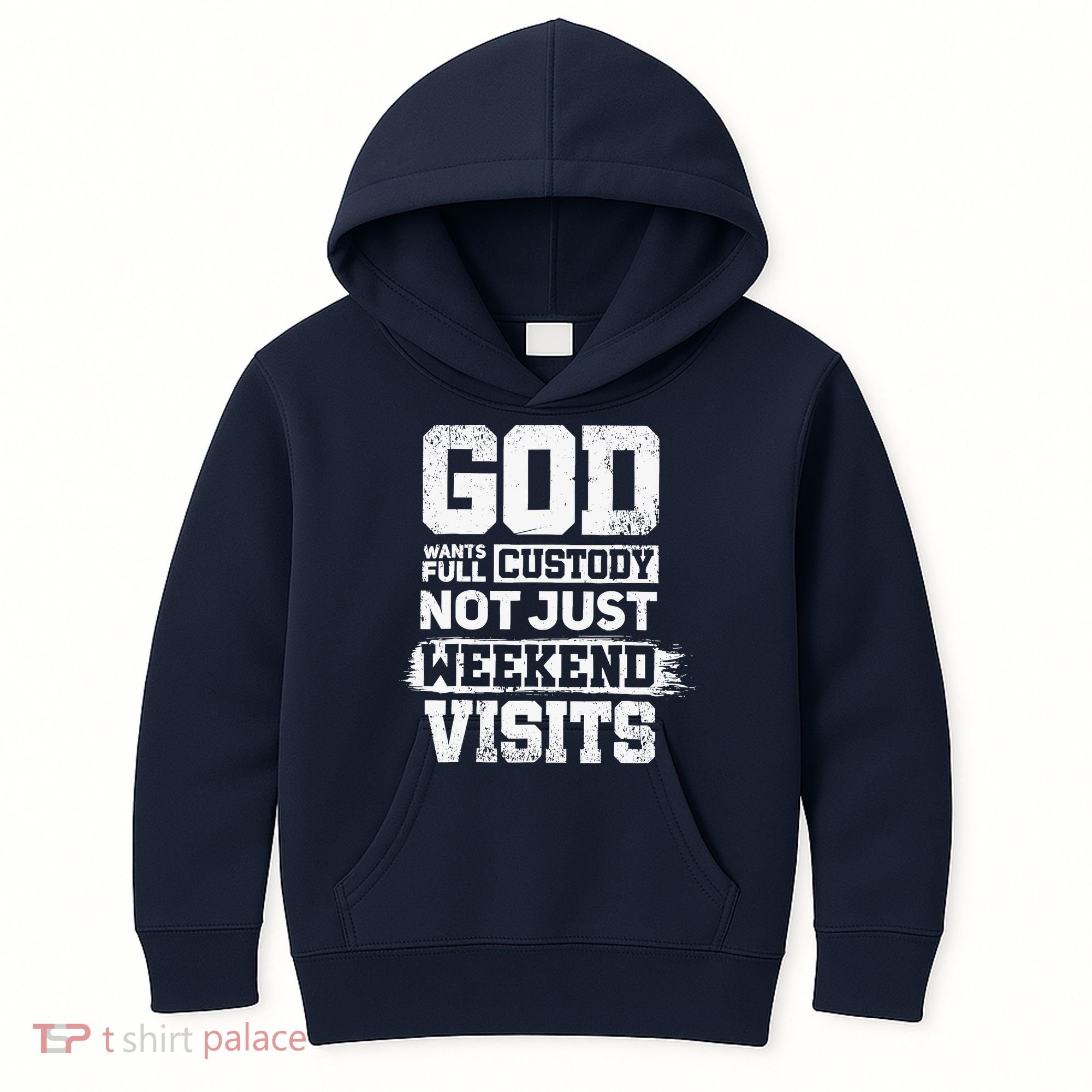 God Wants Full Custody Not Just Weekend Visits Kids Hoodie