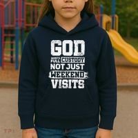 God Wants Full Custody Not Just Weekend Visits Kids Hoodie thumb 3