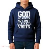 God Wants Full Custody Not Just Weekend Visits Kids Hoodie thumb 4