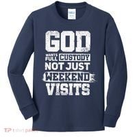 God Wants Full Custody Not Just Weekend Visits Kids Long Sleeve Shirt thumb 0