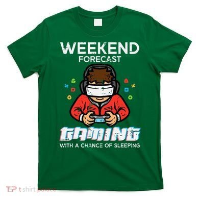 Gamer Weekend Forecast Gaming Sleeping T-Shirt
