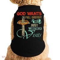God Wants Full Custody Not Just Weekend Visits Doggie Tank thumb 0