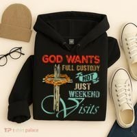God Wants Full Custody Not Just Weekend Visits Hoodie thumb 4
