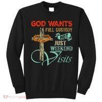 God Wants Full Custody Not Just Weekend Visits Sweatshirt thumb 0