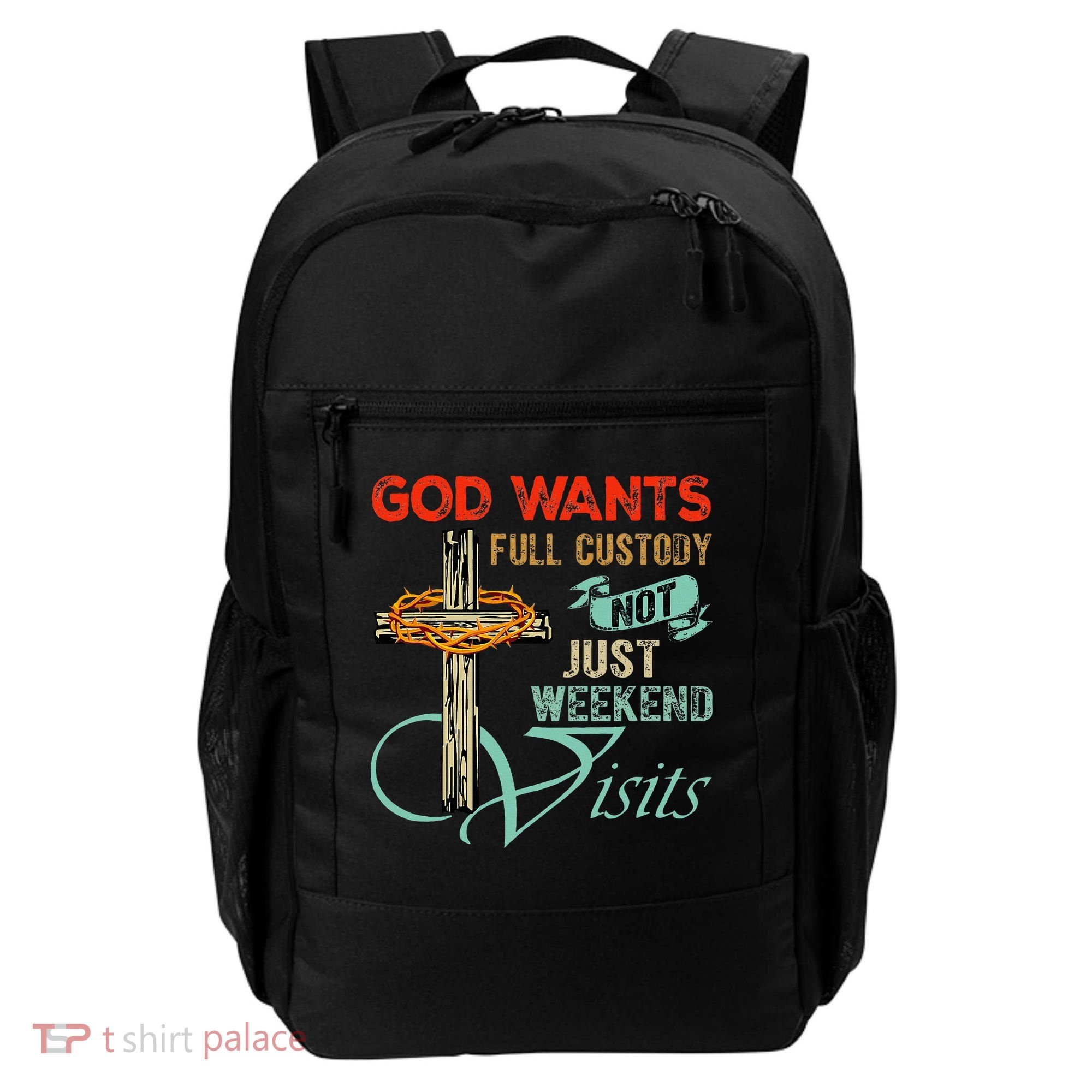 God Wants Full Custody Not Just Weekend Visits Backpack