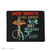 God Wants Full Custody Not Just Weekend Visits Mousepad thumb 0