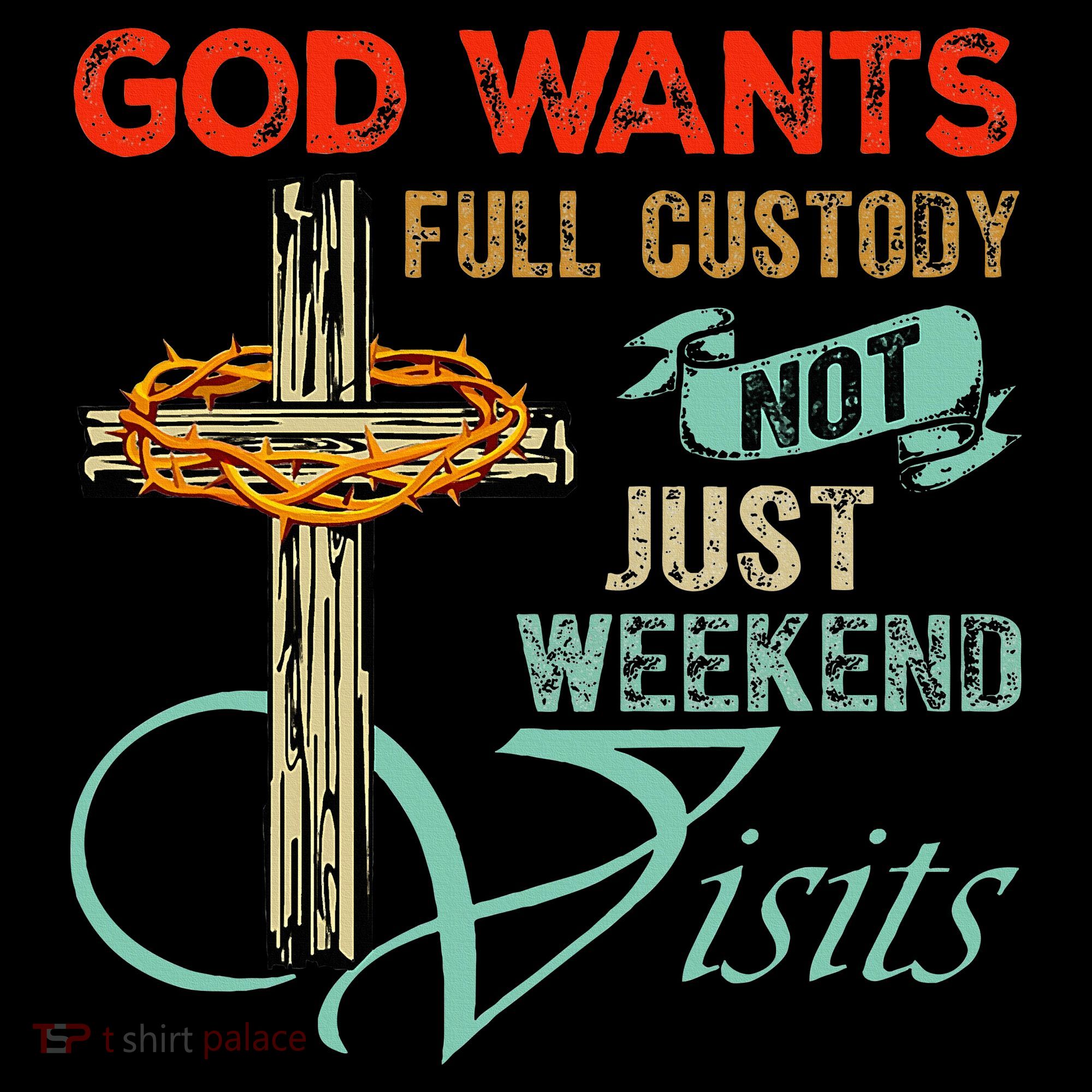 God Wants Full Custody Not Just Weekend Visits Women's Tank Top