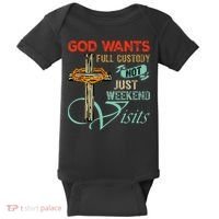 God Wants Full Custody Not Just Weekend Visits Baby Bodysuit thumb 0