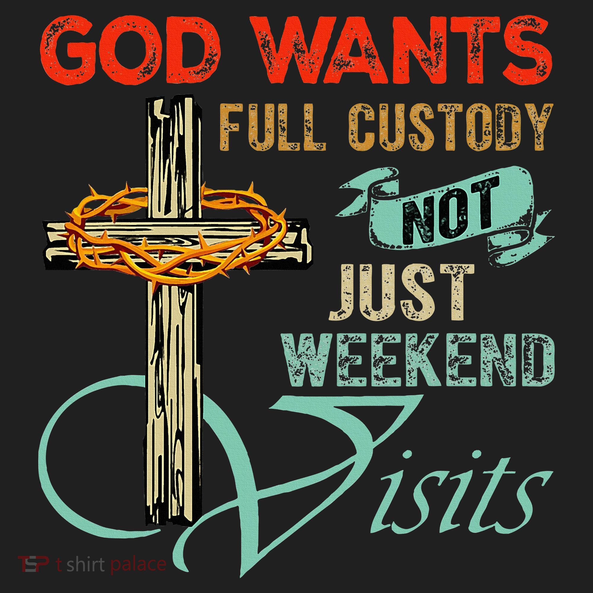 God Wants Full Custody Not Just Weekend Visits Hat