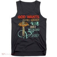 God Wants Full Custody Not Just Weekend Visits Tank Top thumb 0